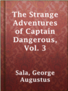 Imagen de portada para The Strange Adventures of Captain Dangerous, Vol. 3
